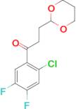 2'-Chloro-4',5'-difluoro-3-(1,3-dioxan-2-yl)-propiophenone