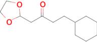 4-Cyclohexyl-1-(1,3-dioxolan-2-yl)-butan-2-one