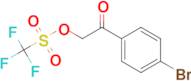 2-(4-Bromophenyl)-2-oxoethyl trifluoromethanesulfonate
