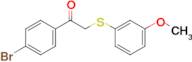 1-(4-BROMOPHENYL)-2-[(3-METHOXYPHENYL)THIO]-ETHANONE