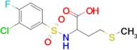 2-{[(3-chloro-4-fluorophenyl)sulfonyl]amino}-4-(methylthio)butanoic acid