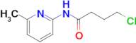 4-chloro-N-(6-methylpyridin-2-yl)butanamide