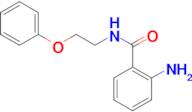 2-amino-N-(2-phenoxyethyl)benzamide