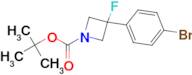 TERT-BUTYL 3-(4-BROMOPHENYL)-3-FLUOROAZETIDINE-1-CARBOXYLATE