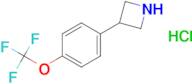 3-(4-(TRIFLUOROMETHOXY)PHENYL)AZETIDINE HCL