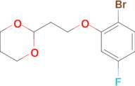 2-[2-(2-Bromo-5-fluoro-phenoxy)ethyl]-1,3-dioxane