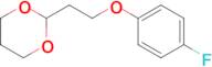 2-[2-(4-Fluoro-phenoxy)ethyl]-1,3-dioxane