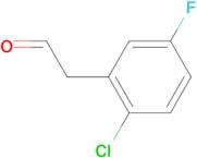 (2-Chloro-5-fluorophenyl)acetaldehyde