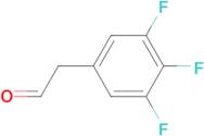(3,4,5-Trifluorophenyl)acetaldehyde