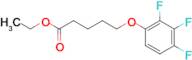 Ethyl 5-(2,3,4-trifluoro-phenoxy)pentanoate