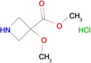 METHYL 3-METHOXYAZETIDINE-3-CARBOXYLATE HCL