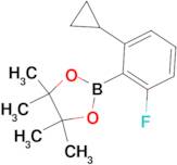 2-(2-Cyclopropyl-6-fluorophenyl)-4,4,5,5-tetramethyl-1,3,2-dioxaborolane