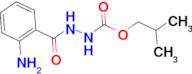 N'-(2-AMINO-BENZOYL)-HYDRAZINECARBOXYLIC ACID ISOBUTYL ESTER