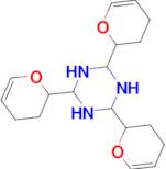 2,4,6-Tris-(3,4-dihydro-2H-pyran-2-yl)-[1,3,5]triazinane