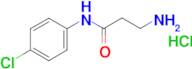 3-amino-N-(4-chlorophenyl)propanamide hydrochloride