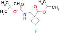 1-(BOC-AMINOMETHYL)-3-FLUOROCYCLOBUTANECARBOXYLIC ACID ISOPROPYL ESTER