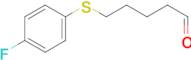 5-(4-Fluorophenylthio)pentanal