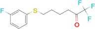 6-(3-Fluorophenylthio)-1,1,1-trifluoro-hexan-2-one