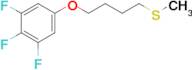 4-(3,4,5-Trifluorophenoxy)butyl methyl sulfide