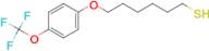 6-(4-(Trifluoromethoxy)phenoxy)hexane-1-thiol