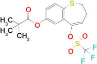 5-(((trifluoromethyl)sulfonyl)oxy)-2,3-dihydrobenzo[b]thiepin-7-yl pivalate