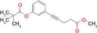 Methyl 5-(3-(pivaloyloxy)phenyl)pent-4-ynoate