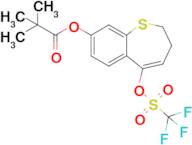 5-(((trifluoromethyl)sulfonyl)oxy)-2,3-dihydrobenzo[b]thiepin-8-yl pivalate