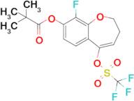 9-Fluoro-5-(((trifluoromethyl)sulfonyl)oxy)-2,3-dihydrobenzo[b]oxepin-8-yl pivalate