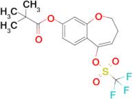 5-(((Trifluoromethyl)sulfonyl)oxy)-2,3-dihydrobenzo[b]oxepin-8-yl pivalate