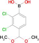 2,3-Dichloro-4-(dimethoxymethyl)phenylboronic acid