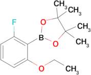 2-(2-Ethoxy-6-fluorophenyl)-4,4,5,5-tetramethyl-1,3,2-dioxaborolane