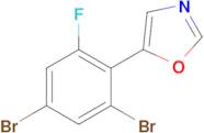 5-(2,4-Dibromo-6-fluorophenyl)oxazole