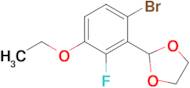 2-(2-Bromo-6-fluoro-5-ethoxyphenyl)-1,3-dioxolane