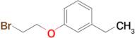 1-(2-Bromoethoxy)-3-ethylbenzene