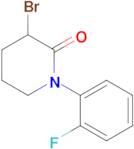 3-Bromo-1-(2-fluorophenyl)piperidin-2-one