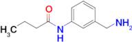 n-[3-(aminomethyl)phenyl]butanamide