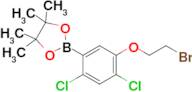 2-(5-(2-Bromoethoxy)-2,4-dichlorophenyl)-4,4,5,5-tetramethyl-1,3,2-dioxaborolane