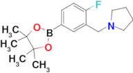 1-(2-Fluoro-5-(4,4,5,5-tetramethyl-1,3,2-dioxaborolan-2-yl)benzyl)pyrrolidine