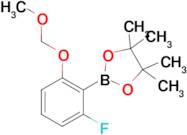 2-(2-Fluoro-6-(methoxymethoxy)phenyl)-4,4,5,5-tetramethyl-1,3,2-dioxaborolane