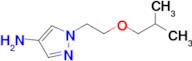 1-(2-Isobutoxyethyl)-1h-pyrazol-4-amine