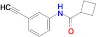 n-(3-Ethynylphenyl)cyclobutanecarboxamide