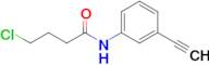 4-Chloro-N-(3-ethynylphenyl)butanamide