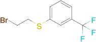 (2-Bromoethyl)(3-(trifluoromethyl)phenyl)sulfane