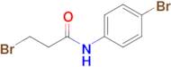 3-Bromo-N-(4-bromophenyl)propanamide