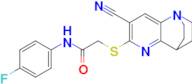 2-((7-Cyano-3,4-dihydro-2H-1,4-ethano-1,5-naphthyridin-6-yl)thio)-N-(4-fluorophenyl)acetamide