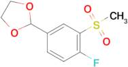 2-(4-Fluoro-3-(methylsulfonyl)phenyl)-1,3-dioxolane