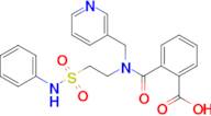 2-((2-(N-phenylsulfamoyl)ethyl)(pyridin-3-ylmethyl)carbamoyl)benzoic acid