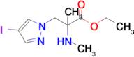 Ethyl 3-(4-iodo-1h-pyrazol-1-yl)-2-methyl-2-(methylamino)propanoate