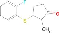 3-((2-Fluorophenyl)thio)-2-methylcyclopentan-1-one