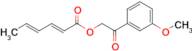 2-(3-Methoxyphenyl)-2-oxoethyl (2E,4E)-hexa-2,4-dienoate